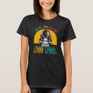 T-shirt Train Adulte Jamais Trop Vieux Pour Choo Choos Ret