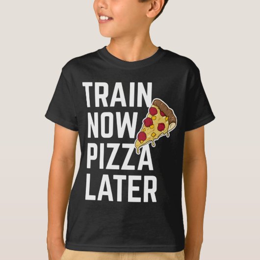 T-shirt Train amusant maintenant Pizza après l'entraînemen (Devant)