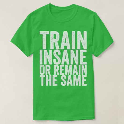 T-shirt Train Dingue Ou Reste Le Même (Design devant)
