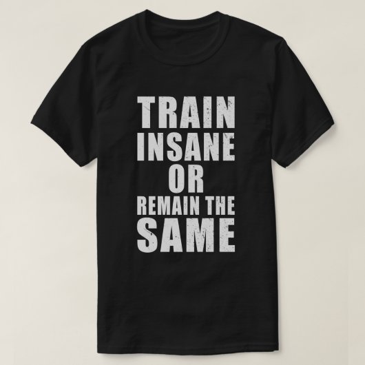 T-shirt Train fou ou rester la même motivation de remise e (Design devant)