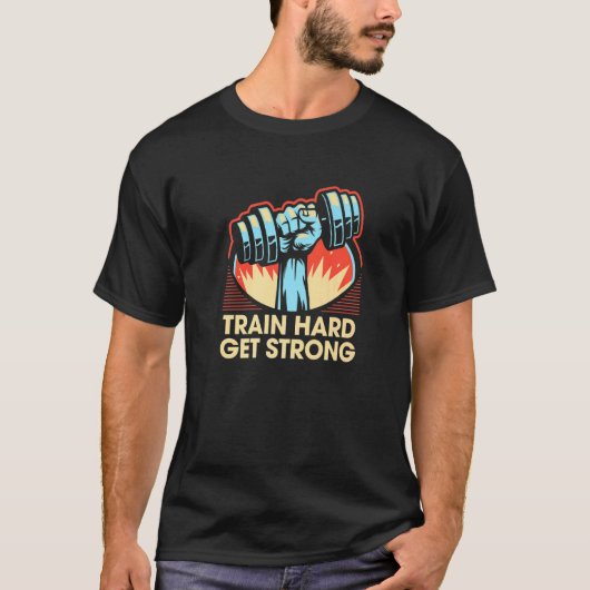 T-shirt Train Hard Get Strong Working Disait Citations De (Devant)