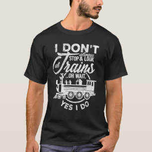 T-shirt Train Je Ne M'Arrête Pas Et Regarde Les Trains Oui