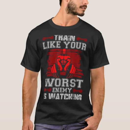 T-shirt Train Like Your Worst Enemy Is Watching Fitness Mo (Devant)