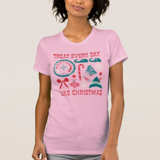 T-shirt Traitez Chaque Jour Comme Noël