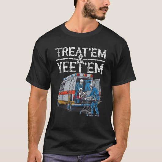T-shirt Traitez Em Et Yeet Em Skeleton Ambulance Drôle Hum (Devant)