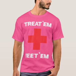 T-shirt Traitez 'Em Yeet 'Em Funny Emt Cadeau Ems Parameda