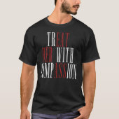 T-shirt Traitez-la avec compassion (Devant)
