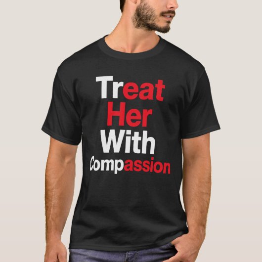 T-shirt Traitez-la avec compassion (Devant)