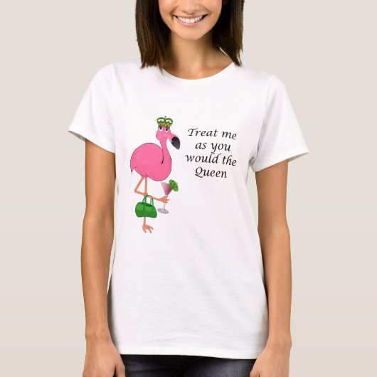 T-shirt Traitez-moi comme vous le Flamant rose de la Reine (Devant)
