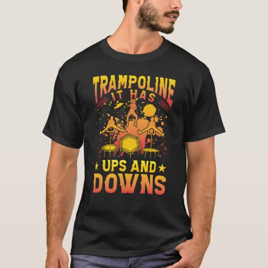 T-shirt Trampoline it has ups and downs (Devant)