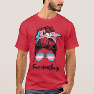 T-shirt Trans Free Hug Moms Messy Bun Transgender Rainbow