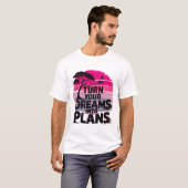 T-shirt Transformez vos rêves en plans (Devant entier)