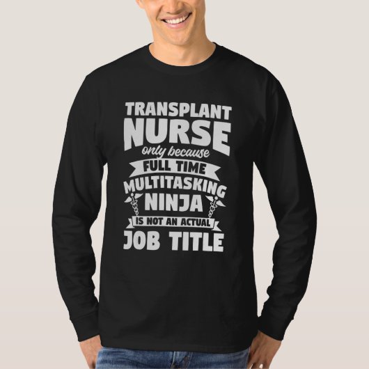 T-shirt Transplant Nurse Only Because Full Time Multitaski (Devant)