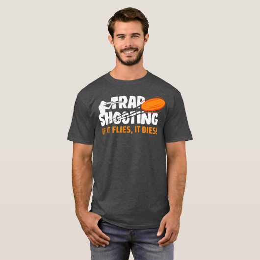 T-shirt Trap Shooting If It Flies It Dies Clay Pigeon (Devant entier)