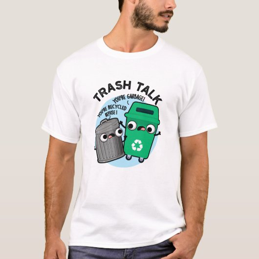 T-shirt Trash Talk amusant Poubelle Poubelle Pun (Devant)