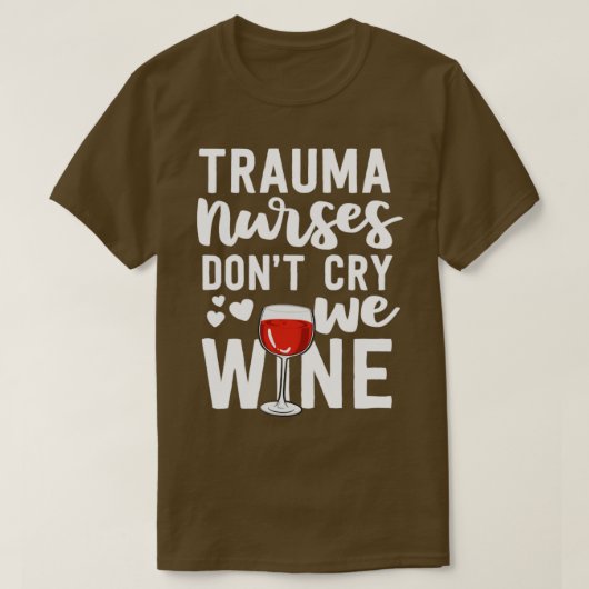 T-shirt Trauma Infirmière Cadeaux Ne Pleure Nous Vivons Sa (Design devant)