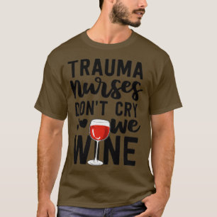 T-shirt Trauma Infirmière Cadeaux Ne Pleure Nous Vivons Sa
