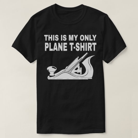 T-shirt Travail du bois - C'est mon seul avion  (Design devant)