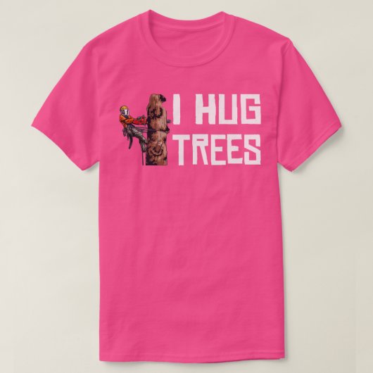 T-shirt Travail du bois I Hug Trees Lumberjack (Design devant)