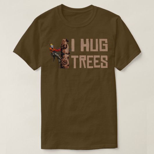 T-shirt Travail du bois I Hug Trees Lumberjack1 (Design devant)