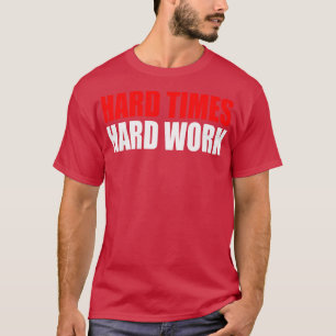 T-shirt Travail dur