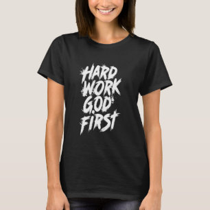 T-shirt Travail dur Dieu d'abord Urbain chrétien Inspirati