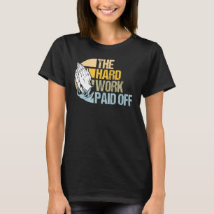 T-shirt Travail dur Prières récompensées Mème 1