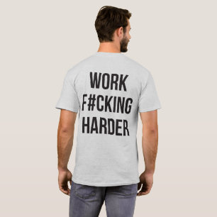 T-shirt Travail F#cking Harder - Motivation de l'entraînem