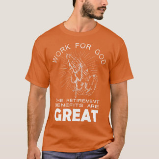 T-shirt Travail Pour Dieu Les Prestations De Retraite Sont