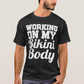 T-shirt Travail Sur Mon Exercice Bikini Corps (Devant)