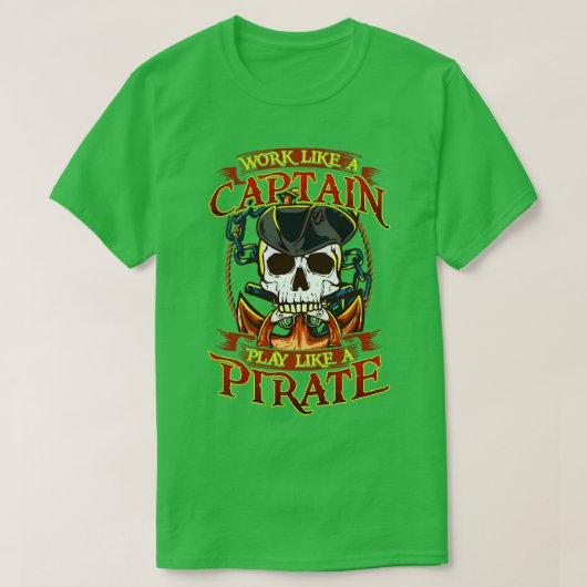 T-shirt Travaille Comme Un Capitaine Jouant Comme Un Pirat (Design devant)