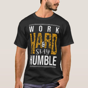 T-shirt Travaille dur et reste humble