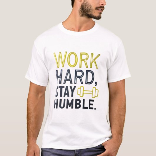 T-shirt Travaille dur, reste humble (Devant)