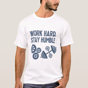 T-shirt Travaille dur, reste humble