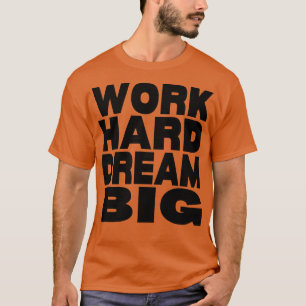 T-shirt Travaille dur rêve grand 3