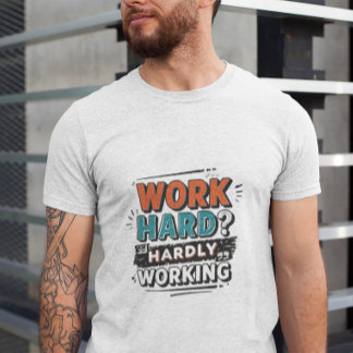 T-shirt Travaille dur ? Travailler à peine - Travail amusa