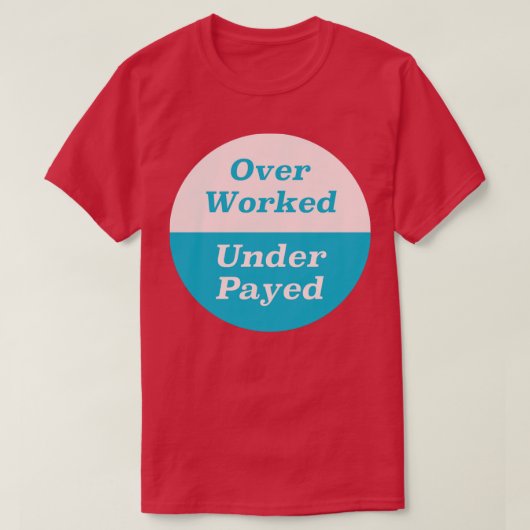 T-shirt Travaillé sous payé (Design devant)