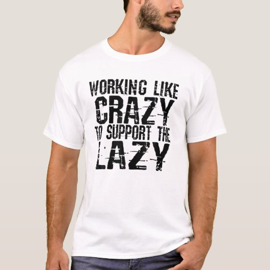 T-shirt Travailler Comme Un Fou Pour Soutenir Le Fou (Devant)