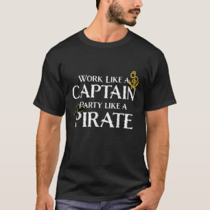 T-shirt Travailler comme une fête de capitaine Comme un pi