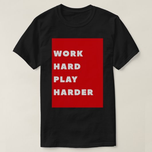 T-shirt Travailler dur Jouer plus dur 7 (Design devant)