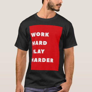 T-shirt Travailler dur Jouer plus dur 7