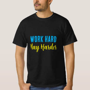 T-shirt Travailler dur Jouer une chemise plus dure