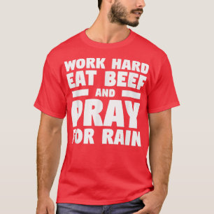 T-shirt Travailler Dur Manger Du Boeuf Et Prier Pour La Pl