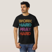 T-SHIRT TRAVAILLER DUR PRIER DUR (Devant entier)