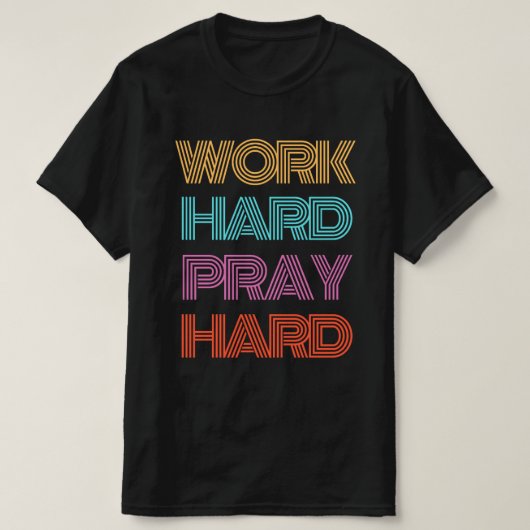 T-SHIRT TRAVAILLER DUR PRIER DUR (Design devant)