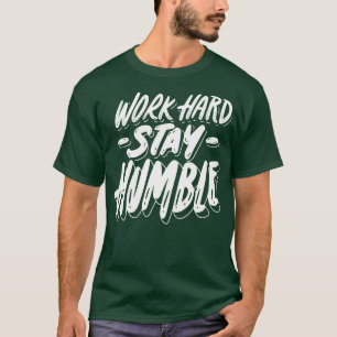 T-shirt Travailler dur rester humble