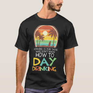 T-shirt travailler est ce jour boire Plage fête Jour dron