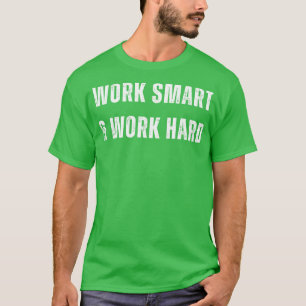 T-shirt Travailler intelligemment et travailler dur