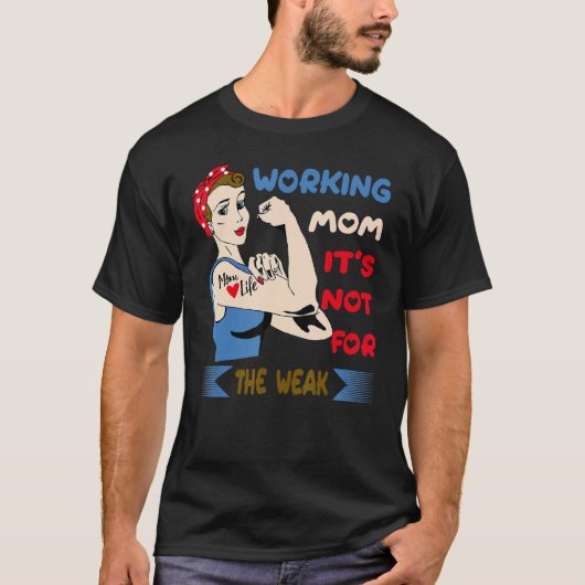 T-shirt Travailler maman Ce n'est pas pour les faibles, tr (Devant)