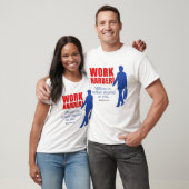 T-SHIRT TRAVAILLER PLUS DUR (Unisexe)